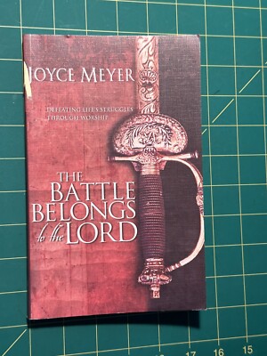 Battle Belongs to the Lord : Defeating Life's Struggles Through Worship by Joyce