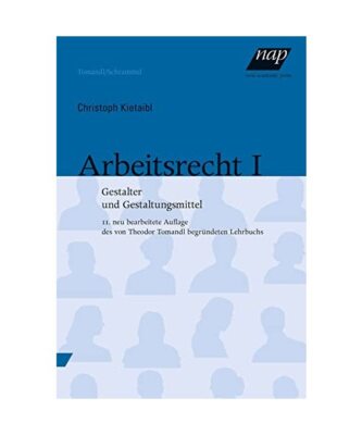 Arbeitsrecht I: Gestalter und Gestaltungsmittel. 11., neu bearbeitete und aktual