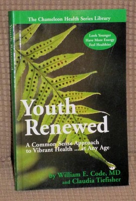 Youth Renewed - A Common Sense Approach to Vibrant Health At Any Age