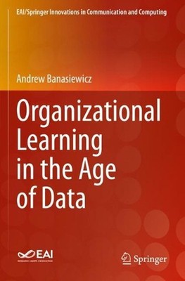 Organizational Learning in the Age of Data by Andrew Banasiewicz (English) Paper
