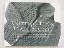 Knitting Tips and Trade Secrets Expanded: Clever Solutions for Better Hand K...