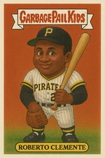 ROBERTO CLEMENTE GARBAGE PAIL KIDS ### BUY 5 GET 1 FREE ### or 30% OFF 12