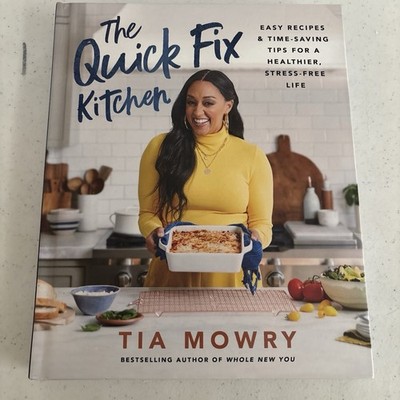 The Quick Fix Kitchen: Easy Recipes & Time-Saving Tips Tia Mowry Hardcover