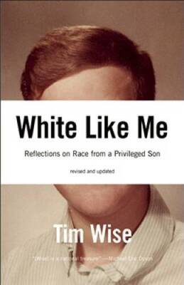 White Like Me: Reflections on Race from a Privileged Son - Paperback - GOOD