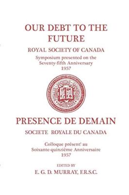 Our Debt to the Future: (Royal Society of Canada, Literary and Scientific Pap-,