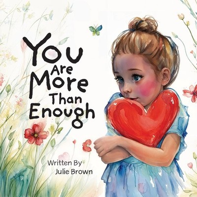 You Are More Than Enough: A Children's Book On Self-Love And...