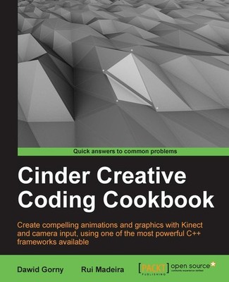 Cinder Creative Coding Cookbook by Madeira