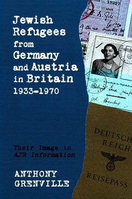 Jewish Refugees from Germany and Austria in Britain, 1933-1970: Their Image in A