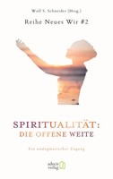 Wolf S. Schneider | SpiritualitäT: Die Offene Weite | Taschenbuch | Deutsch