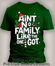Christmas Tee Shirt Aint No Family Like the One I Got Holiday Pro Club Shaka RTP