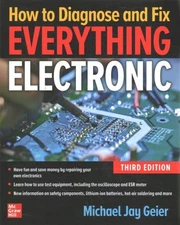 How to Diagnose and Fix Everything Electronic, Hardcover by Geier, Michael Ja...