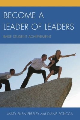 Become a Leader of Leaders: Raise Student Achievement - Paperback - GOOD