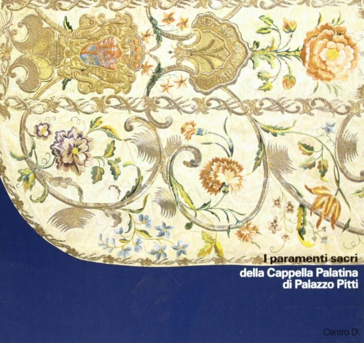 I paramenti sacri della Cappella Palatina di Palazzo Pitti - [Centro Di]