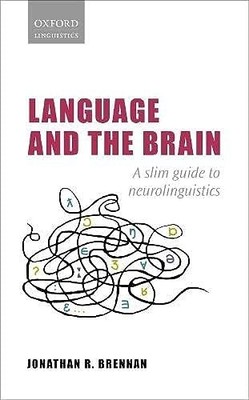 LANGUAGE AND THE BRAIN by Jonathan R. Brennan Associate Professor of