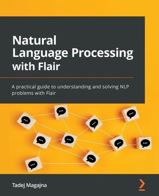 Natural Language Processing with Flair Tadej Magajna Taschenbuch Englisch 2022