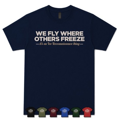 WE FLY WHERE OTHERS FREE ICE RECONNAISSANCE PILOT T-SHIRT Luftfahrt Meteorologie