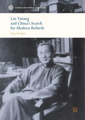 Lin Yutang and China's Search for Modern Rebirth Suoqiao Qian Buch xiv Englisch