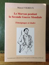 Marcel Vigreux - Morvan im Zweiten Weltkrieg. Zeugnisse 