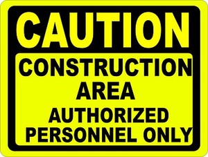 Caution Construction Zone Authorized Personnel Only Sign ...