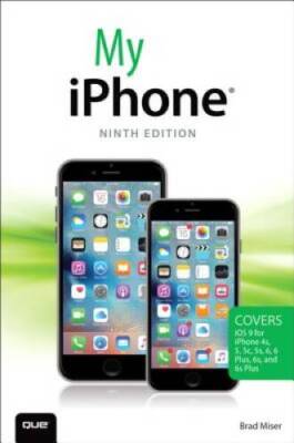 My iPhone (Covers iOS 9 for iPhone 6s/6s Plus, 6/6 Plus, 5s/5C/5, an - VERY GOOD