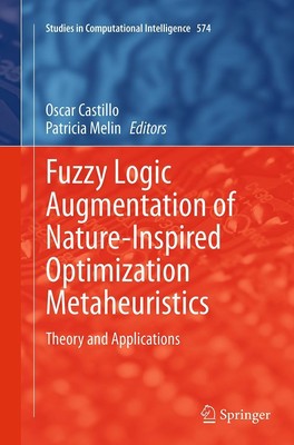 Fuzzy Logic Augmentation of Nature-Inspired Optimization Metaheuristics | Buch