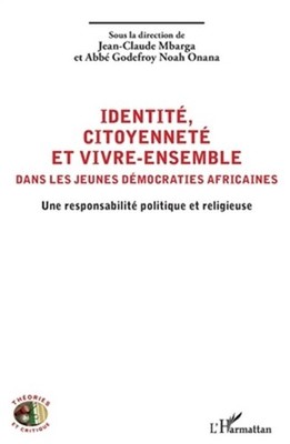 Identit�, citoyennet� et vivre-ensemble dans les jeunes d�mocraties africaines: