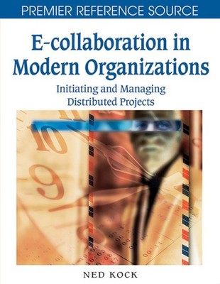 E-collaboration in Modern Organizations: Initiating and Managing Distributed Pro