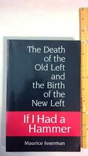 IF I HAD A HAMMER: The Death of the - Paperback, by Isserman Maurice - Very Good