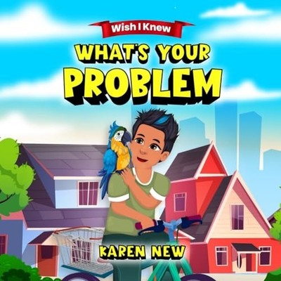 Whats Your Problem -  NEW Karen New 2022-12-14
