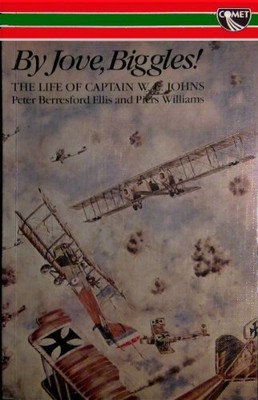 By Jove, Biggles!: Life of Captain W.E.Johns (A Comet book),Peter Berresford El