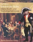 Friedrich Der Große: Meine Koch- Und Küchengeheimnisse | Buch |