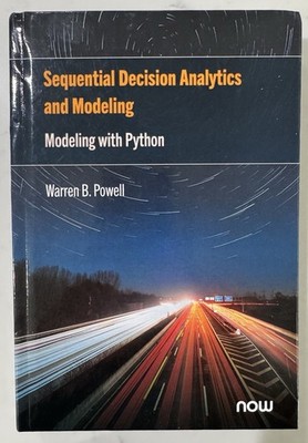 Sequential Decision Analytics & Modeling w/ Python by Warren B Powell (HC 2022)