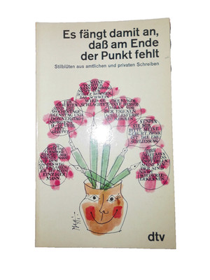 Es fängt damit an, dass am Ende der Punkt fehlt.-Stilblüten a amtl. u priv.Schre
