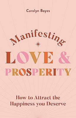 MANIFESTING LOVE AND PROSPERITY by Carolyn Boyes Paperback Self Help Business