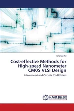 Cost-effective Methods for High-speed Nanometer CMOS VLSI Design by Charbel Akl 