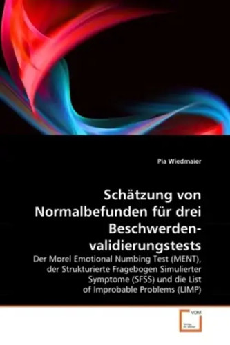 Schätzung von Normalbefunden für drei Beschwerdenvalidierungstests Pia Wiedmaier