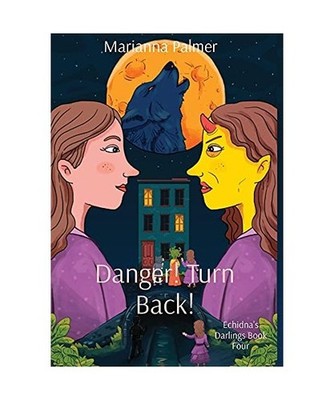 Danger! Turn Back!: Echidna's Darlings Book Four, Marianna Palmer