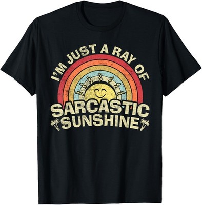 Im Just A Ray Of Sarcastic Sunshine Novelty Humor Sarcastic T-Shirt for Men Wome