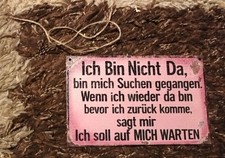 Lustiges Schild Holzschild mit Spruch: "Ich bin nicht da, bin mich suchen ..."