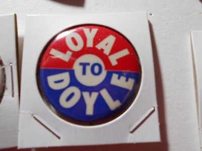 1-1/2'' Loyal to Doyle unknown state and office cello pinback button