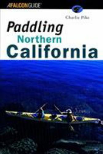 Paddling Northern California by Pike, Charlie