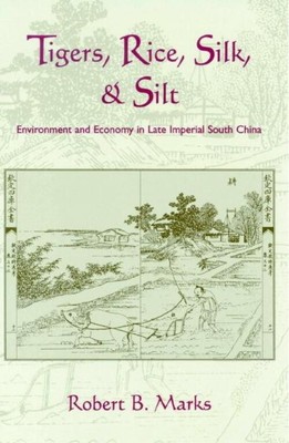 Robert B. Marks | Tigers, Rice, Silk, and Silt | Buch | Englisch (2005)