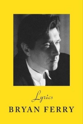 Bryan Ferry Lyrics (Hardback)