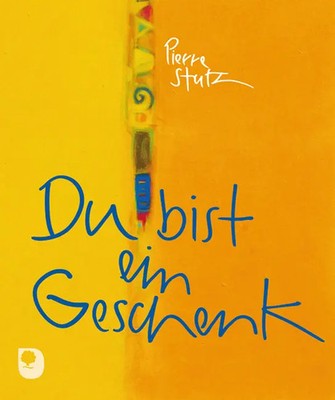 Du bist ein Geschenk | Pierre Stutz | Deutsch | Buch | 24 S. | 2013 | Eschbach