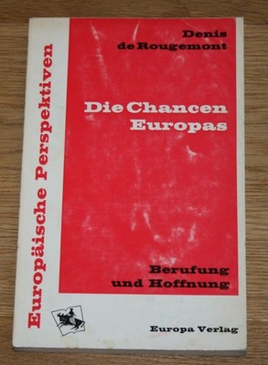 Die Chancen Europas: Berufung und Hoffnung. de Rougemont, Denis.