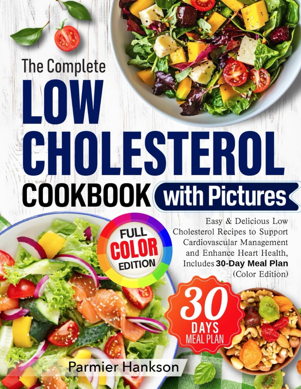 The Complete Low Cholesterol Cookbook with Pictures: Easy & Delicious Low Chole