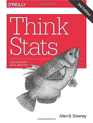THINK STATS: EXPLORATORY DATA ANALYSIS By Allen B. Downey **BRAND NEW**