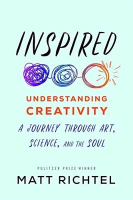 Inspired: Understanding Creativity: A..., Richtel, Matt