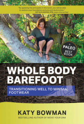 Whole Body Barefoot: Transitioning Well to Minimal Footwear - Paperback - GOOD