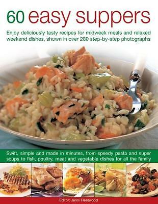 60 Easy Suppers: Enjoy deliciously tasty recipes for midweek meals and ...